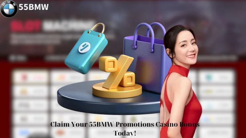 Claim Your 55BMW Promotions Casino Bonus Today!