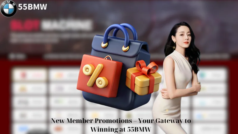 New Member Promotions - Your Gateway to Winning at 55BMW