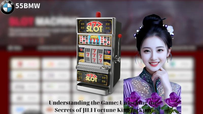 Understanding the Game: Unlocking the Secrets of JILI Fortune King Jackpot