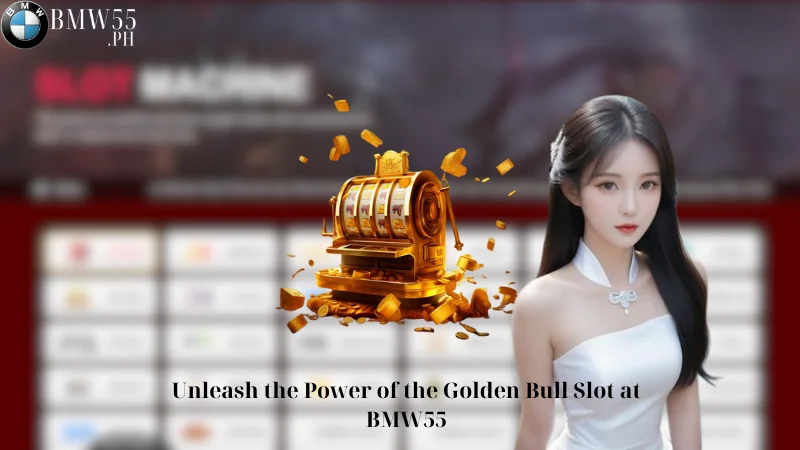 Unleash the Power of the Golden Bull Slot at BMW55
