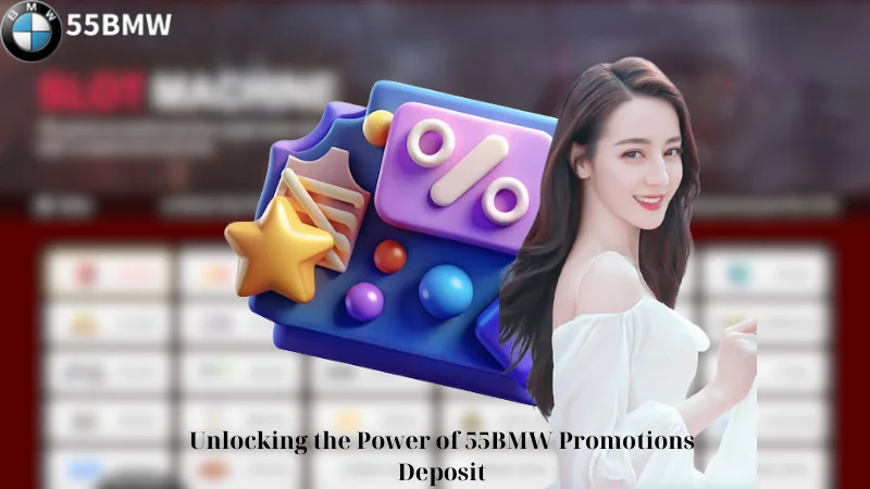 Unlocking the Power of 55BMW Promotions Deposit