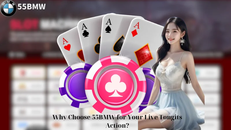 Why Choose 55BMW for Your Live Tongits Action?